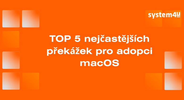 TOP 5 najčastejších prekážok pri zavádzaní systému macOS v podnikovom prostredí